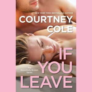 If You Leave, Courtney Cole