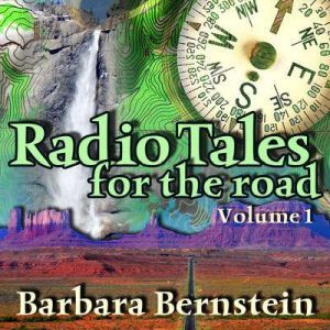 Radio Tales for the Road, Volume One, Barbara Bernstein