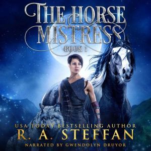 Horse Mistress, The Book 1, R. A. Steffan
