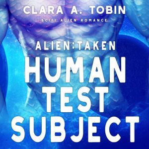 Alien Taken Human Test Subject Sc..., Clara A. Tobin