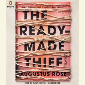 The Readymade Thief, Augustus Rose