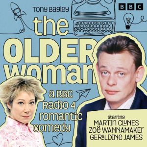 The Older Woman: The Complete Series 1 and 2: A BBC Radio Sitcom