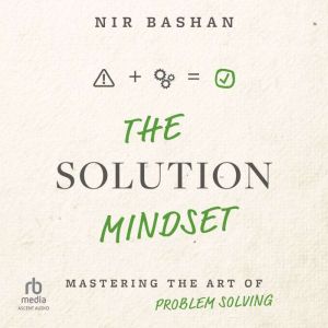 The Solution Mindset, Nir Bashan