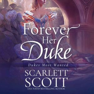 Forever Her Duke, Scarlett Scott