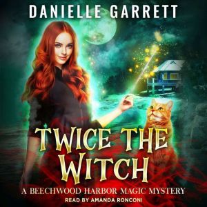 Twice the Witch: A Beechwood Harbor Magic Mystery