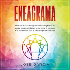 Eneagrama: Encuentra tu eneatipo en el eneagrama de nueve personalidades y aprende a manejar tus relaciones con la psicologa e