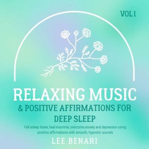 Relaxing Music and Positive Affirmati..., Lee Benari