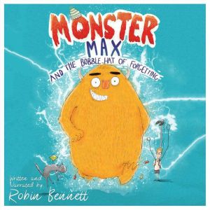 Monster Max and the Bobble Hat of For..., Robin Bennett