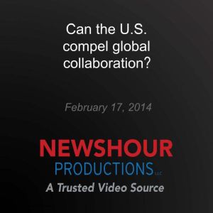 Can the U.S. compel global collaborat..., PBS NewsHour