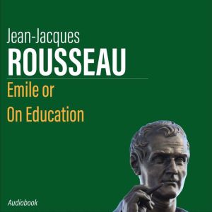 Emile or On Education, JeanJacques Rousseau