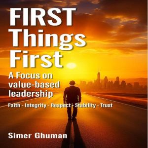 First Things First A Focus on value..., Simer Ghuman