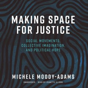 Making Space for Justice, Michele MoodyAdams