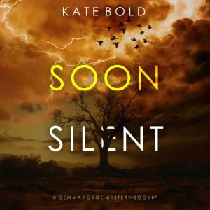 Soon Silent A Gemma Forge FBI Suspen..., Kate Bold