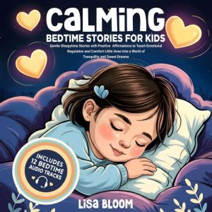 Calming Bedtime Stories for Kids, Lisa Bloom