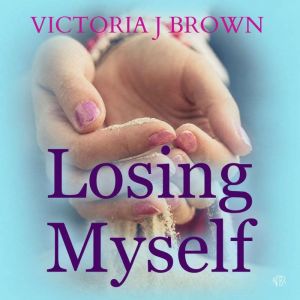 Losing Myself, Victoria J. Brown