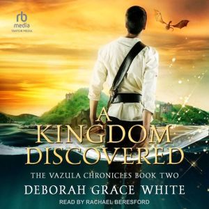 A Kingdom Discovered, Deborah Grace White