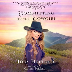 Committing to the Cowgirl, Jody Hedlund