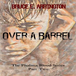 Over A Barrel: Phalanx Blood Series Part II