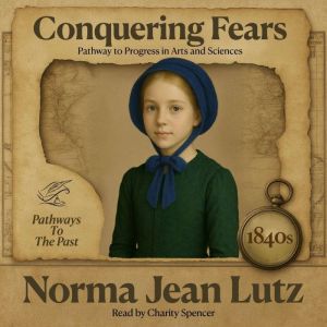 Conquering Fears: Pathway to Progress in Arts and Sciences - 1840s