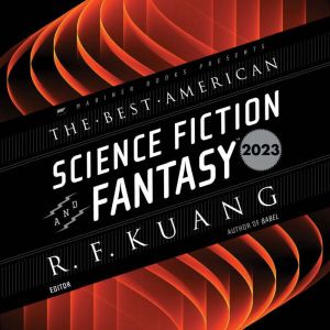 The Best American Science Fiction and..., R. F. Kuang