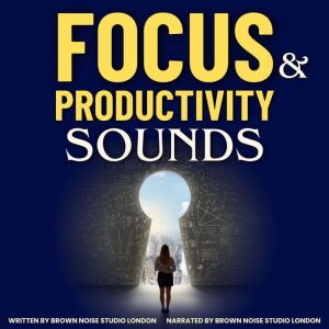 Focus Productivity Sounds, Brown Noise Studio London