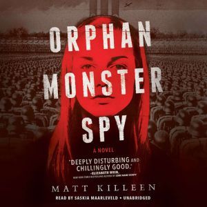 Orphan Monster Spy, Matt Killeen