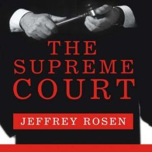 The Supreme Court, Jeffrey Rosen