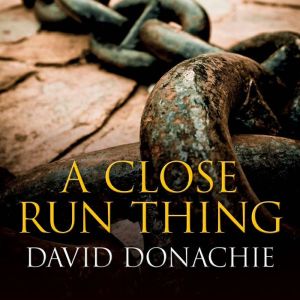 A Close Run Thing, David Donachie