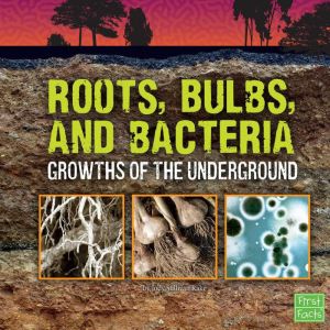 Roots, Bulbs, and Bacteria, Jody Rake