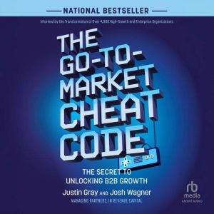 The Go-to-Market Cheat Code: The Secret to Unlocking B2B Growth