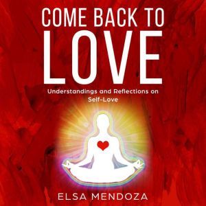 COME BACK TO LOVE, Elsa Mendoza