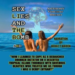 SEX LIES AND THE BOMB AND HOW I LEAR..., Anthony Vincent Bruno