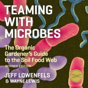 Teaming With Microbes, Wayne Lewis