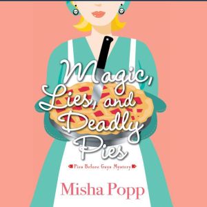 Magic, Lies, and Deadly Pies, Misha Popp