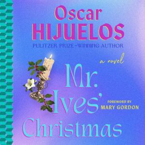 Mr. Ives Christmas, Oscar Hijuelos