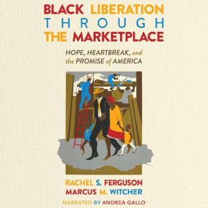 Black Liberation Through the Marketpl..., Marcus M. Witcher