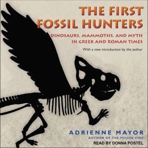The First Fossil Hunters, Adrienne Mayor