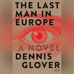 The Last Man in Europe, Dennis Glover