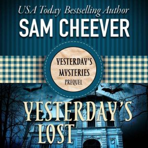 Yesterday's Lost: N/A, Sam Cheever