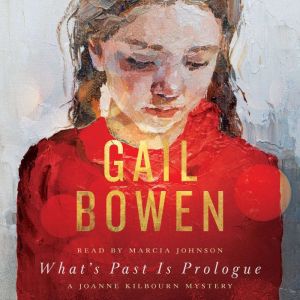 What's Past Is Prologue: A Joanne Kilbourn Mystery