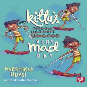 Kittus Very Mad Day, Harshikaa Udasi