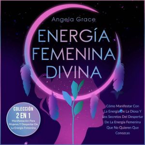 Energia Femenina Divina, Angela Grace