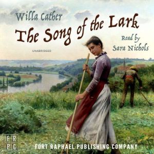 The Song of the Lark - Unabridged