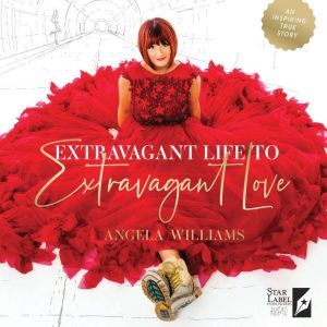 Extravagant Life to Extravagant Love, Angela Williams