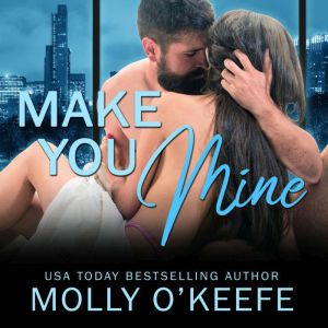 Make You Mine, Molly OKeefe