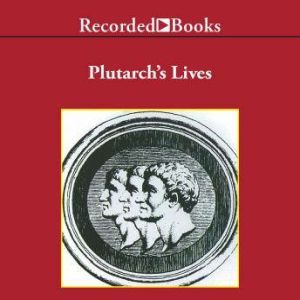 Plutarchs LivesExcerpts, Plutarch
