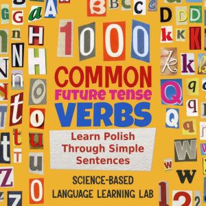 1000 Common Future Tense Verbs: Learn Polish Through Simple Sentences