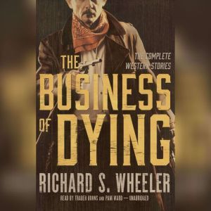 The Business of Dying, Richard S. Wheeler