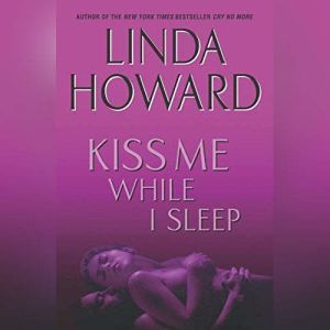 Kiss Me While I Sleep, Linda Howard