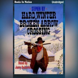 Hard Winter At Broken Arrow Crossing, Stephen Bly